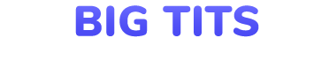 Big Tits Porn